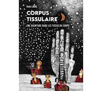 Corpus tissulaire Une aventure dans les tissus du corps - Yves Laval - Trois Colonnes - broché - Essai