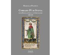 Corrado Iv Di Svevia Re Dei Romani Di Sicilia E Di Gerusalemme (1228-1254)