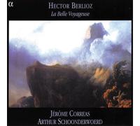 Hector Berlioz – La Belle Voyageuse : Mélodies Rares – Alpha