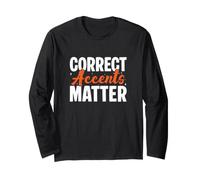 Correct Accents Matter Professeurs de Langues étrangères drôles Manche Longue