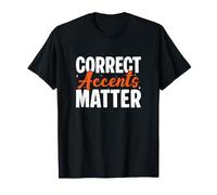 Correct Accents Matter Professeurs de Langues étrangères drôles T-Shirt