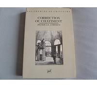 Correction ou châtiment: Histoire des prisons en France au XIXe siècle