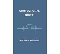 Correctional Nurse - Pocket Brain Sheet: A Survival Companion for New Corrections Nurses
