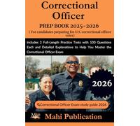 Correctional Officer PREP BOOK 2025-2026. For candidates preparing for U.S: Includes 2 Full-Length Practice Tests with 100 Questions Each and Detailed ... Help You Master the Correctional Officer Exam
