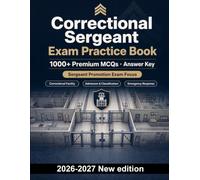 Correctional Sergeant Exam Practice Book: Facility operations, inmate classification, searches, use of force, emergencies, and suicide prevention for focused exam revision