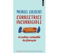 Correctrice incorrigible: Des bonbons sur la langue et autres curiosités du français
