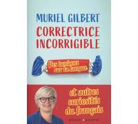 Correctrice incorrigible: Des bonbons sur la langue et autres curiosités du français
