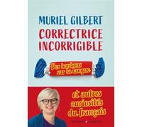 Correctrice incorrigible Des bonbons sur la langue et autres curiosités du français - Muriel Gilbert - Buchet-Chastel - broché - Méthode de langue