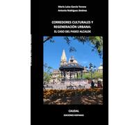 Corredores culturales y regeneración urbana: El caso del Paseo Alcalde