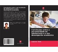 Correlações Entre A Personalidade Do Adolescente E O Seu Desempenho Académico