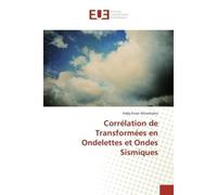 Corrélation de Transformées en Ondelettes et Ondes Sismiques - Eddy-Evian Ntirwihisha - Universitaires Europeennes - broché - Etude