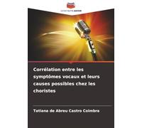 Corrélation entre les symptômes vocaux et leurs causes possibles chez les choristes