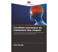Corrélats neuronaux du traitement des risques: Corrélats neuronaux du traitement émotionnel dans différents domaines environnementaux