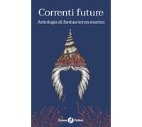 Correnti Future: Antologia Di Fantascienza Marina