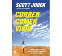 Correr, Comer, Vivir - Friedman, Steve, Jurek, Scott Friedman, Steve, Jurek, Scott (Auteur)