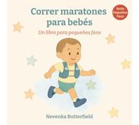 Correr maratónes para bebés: Un libro divertido sobre maratón para recién nacidos, familias y regalos especiales