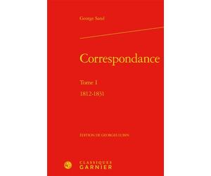 Correspondance 1812-1831 - George Sand - Classiques Garnier - relié - Roman