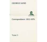 Correspondance, 1812-1876 - Tome 5