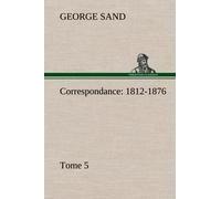 Correspondance, 1812-1876 - Tome 5