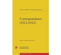 Correspondance (1912-1942) Romain Rolland (Auteur), Georges Duhamel (Auteur), Bernard Duchatelet (Editeur du volume), Mireille Huchon (Collection dirigée par), Alain Genetiot (Collection dirigée par),
