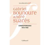 Correspondance, 1913-1948 Gabriel Bounoure (Auteur), André Suares (Auteur), Edouard Chalamet-Denis (Edité par)