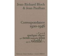 Correspondance 1920-1946 "Y a-t-il quelque chose qui nous importe plus que la vérité ?" - Jean-Richard Bloch - Claire Paulhan Eds - broché - Récit