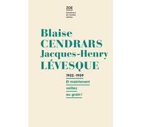 Correspondance 1922-1959: Et maintenant veillez au grain!