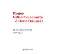 Correspondance 1924-1933 Roger Gilbert-Lecomte (Auteur), René Daumal (Auteur), Billy Dranty (Préface)
