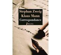 Correspondance 1925-1941: Suivi de trois essais de Klaus Mann, Jeunesse et radicalisme ; Erasme de Rotterdam ; Stefan Zweig