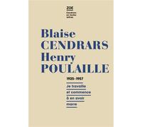 Correspondance 1925-1957 Je travaille et commence à en avoir marre - Blaise Cendrars - Zoe - broché - Lettres