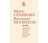 Correspondance 1937-1954 Sans ta carte, je pourrais me croire sur une autre planète - Blaise Cendrars - Zoe - broché - Roman