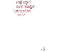 Correspondance 1949-1975 Ernst Jünger (Auteur), Martin Heidegger (Auteur)