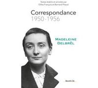 Correspondance 1950 - 1956 Madeleine Delbrêl (Auteur), Gilles François (Coordination éditoriale), Bernard Pitaud (Coordination éditoriale)