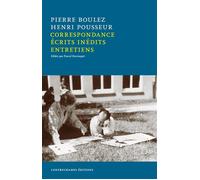 Correspondance 1951-2008, écrits inédits, entretiens - Pierre Boulez - Contrechamps Eds - broché - Essai