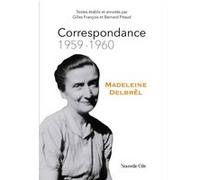 Correspondance 1959 - 1960 Madeleine Delbrêl (Auteur), Gilles François (Coordination éditoriale), Bernard Pitaud (Coordination éditoriale)
