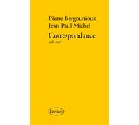 Correspondance 1981-2017 - Pierre Bergounioux - Verdier - broché - Roman
