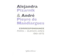 Correspondance Alejandra Pizarnik et André Pieyre de Mandiargues Paris-Buenos Aires 1961-1972 - Alejandra Pizarnik - Ypsilon - broché - Roman