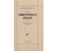 Alexis de Tocqueville – Correspondance anglaise, Oeuvres complètes, Tome 6, 3e partie – Gallimard