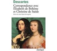 Correspondance avec Élisabeth de Bohême et Christine de Suède René Descartes (Auteur), Jean-Robert Armogathe (Edité par)