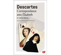 Correspondance avec Élisabeth et autres lettres - René Descartes - Flammarion - broché - Anthologie