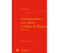 Correspondance avec Henri et Marie de Régnier Edmond Jaloux (Auteur), Pierre Lachasse (Editeur du volume), Pierre Glaudes (Editeur général), Mireille Huchon (Collection dirigée par), Alain Genetiot (C