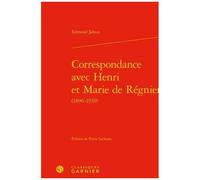 Correspondance Avec Henri Et Marie De Régnier (1896-1939)