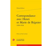 Correspondance avec Henri et Marie de Régnier 1896-1939 - Edmond Jaloux - Classiques Garnier - broché - Roman