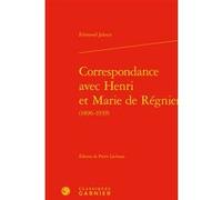 Correspondance avec Henri et Marie de Régnier Edmond Jaloux (Auteur), Pierre Lachasse (Editeur du volume), Pierre Glaudes (Editeur général), Mireille Huchon (Collection dirigée par), Alain Génetiot (C