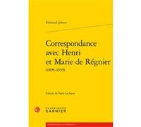 Correspondance avec Henri et Marie de Régnier Edmond Jaloux (Auteur), Pierre Lachasse (Editeur du volume), Pierre Glaudes (Editeur général), Mireille Huchon (Collection dirigée par), Alain Génetiot (C