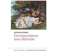 Correspondance avec Mathilde Gustave Courbet (Auteur), Laurence Madeline (Edité par), Berenice Rigaud-Hartwig (Edité par), Ludovic Carrez (Edité par), Pierre-Emmanuel Guilleray (Edité par)