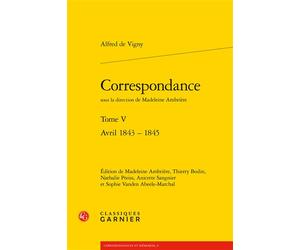 Correspondance Avril 1843 - 1845 - Sophie Vanden Abeele-Marchal - Classiques Garnier - broché - Roman