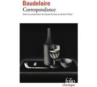 Correspondance Charles Baudelaire (Auteur), Jérôme Thélot (Préface), Jérôme Thélot (Edité par), Claude Pichois (Edité par)