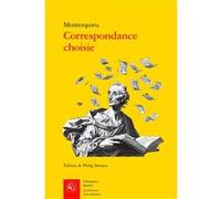 Correspondance choisie Charles-Louis de Secondat Montesquieu (Auteur), Didier Alexandre (Collection dirigée par), Fabienne Bercegol (Collection dirigée par), Catriona Seth (Collection dirigée par), Al