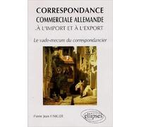 Correspondance commerciale allemande à l'import et à l'export: Le vade-mecum du correspondancier (BTS, Ecoles de commerce, LEA, IUT)
